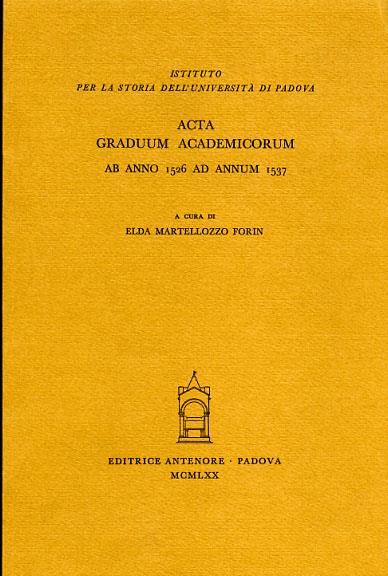 Acta graduum academicorum Gymnasii Patavini ab anno 1526 ad annum 1537. Vol. 2: Ab anno 1526 ad annum 1537 - copertina