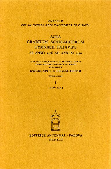 Acta graduum academicorum Gymnasii Patavini ab anno 1406 ad annum 1434. Vol. 1: Ab anno 1406 ad annum 1434 - copertina