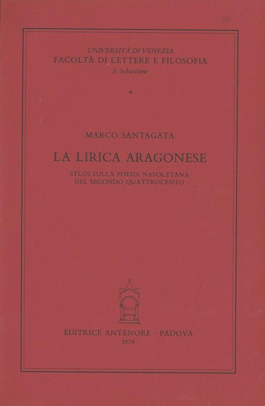 La lirica aragonese. Studi sulla poesia napoletana del secondo Quattrocento - Marco Santagata - copertina