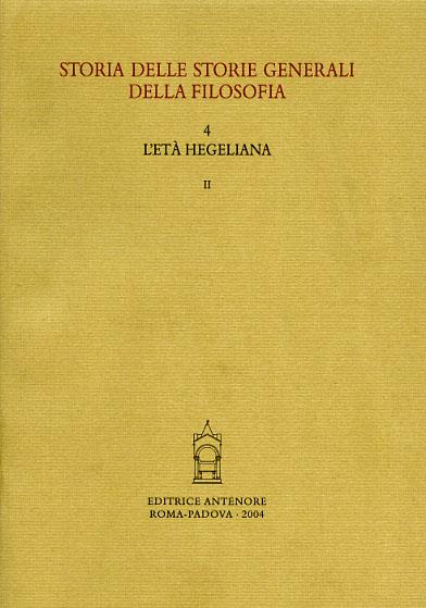 Storia delle storie generali della filosofia. Vol. 4/2: L'età hegeliana. La storiografia filosofica nell'area neolatina, danubiana e russa - copertina