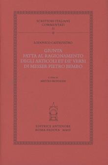 Giunta fatta al ragionamento degli articoli et de' verbi di Messer Pietro Bembo