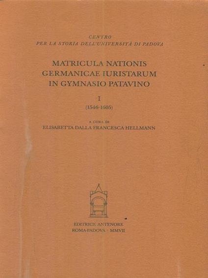 Matricula nationis Germanicae iuristarum in gymnasio patavino. Vol. 1: 1546-1605 - copertina