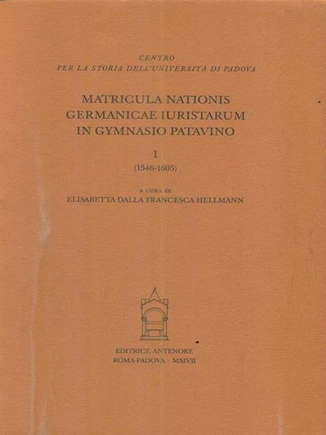 Matricula nationis Germanicae iuristarum in gymnasio patavino. Vol. 1: 1546-1605 - 3