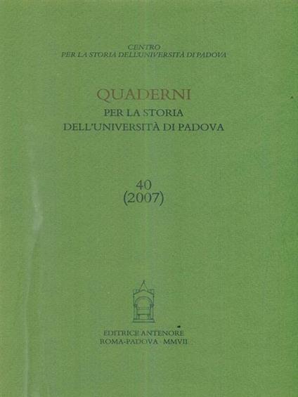 Quaderni per la storia dell'Università di Padova. Vol. 40 - copertina