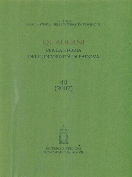 Quaderni per la storia dell'Università di Padova. Vol. 40 - copertina