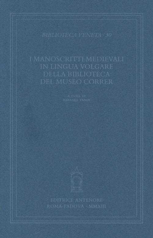 I manoscritti medievali in lingua volgare della biblioteca del museo Correr - copertina