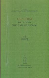 Quaderni per la storia dell'Università di Padova (2013). Vol. 46