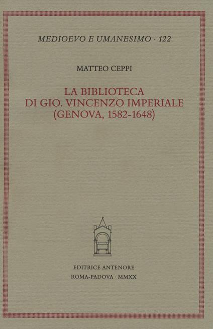 La biblioteca di Gio. Vincenzo Imperiale. (Genova, 1582-1648) - Matteo Ceppi - copertina