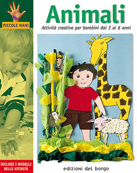 Animali. Attività creative per bambini dai 3 ai 6 anni - Anna Bassachs Galera,Monica Martì y Garbayo,Isabel Sanz Muelas - copertina
