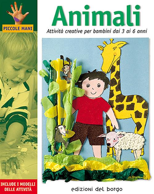 Animali. Attività creative per bambini dai 3 ai 6 anni - Anna Bassachs Galera,Monica Martì y Garbayo,Isabel Sanz Muelas - copertina