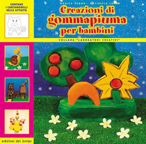 Creazioni di gommapiuma per bambini - Monica Remor,Katiuscia Cosmo - copertina