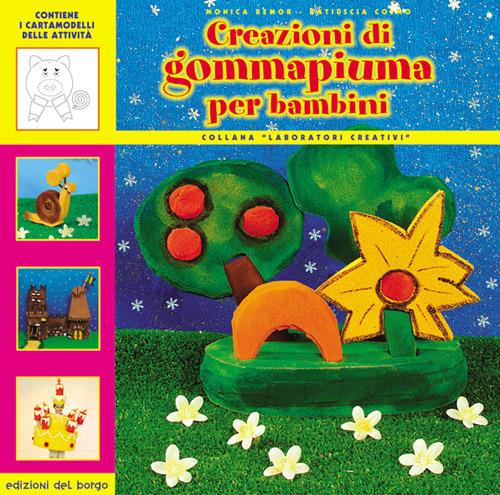 Creazioni di gommapiuma per bambini - Monica Remor,Katiuscia Cosmo - copertina