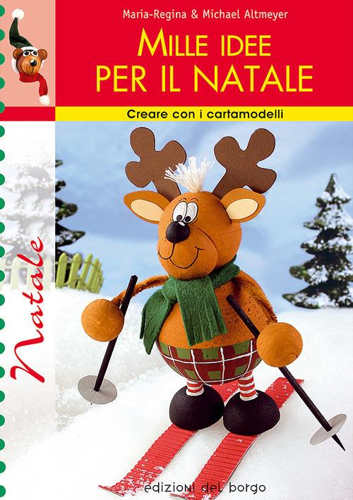 Mille idee per il Natale - M. Regina Altmeyer,Michael Altmeyer - copertina