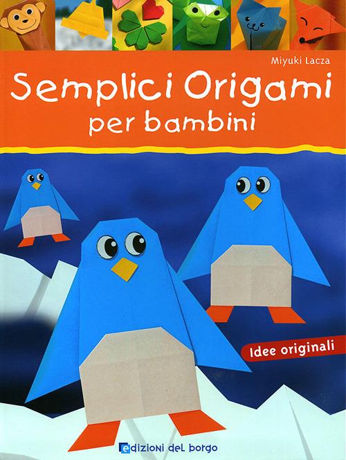 Semplici origami per bambini. Ediz. illustrata - Miyuki Lacza - copertina