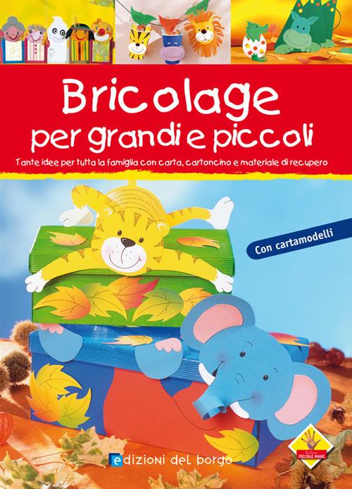 Bricolage per bambini e per tutta la famiglia. Ediz. illustrata - copertina