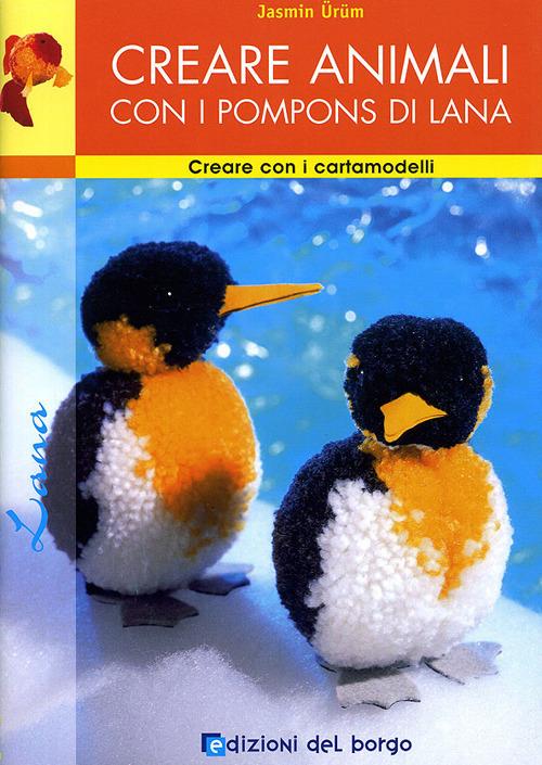 Creare animali con i pompons di lana. Ediz. illustrata - Jasmin Ürüm - copertina