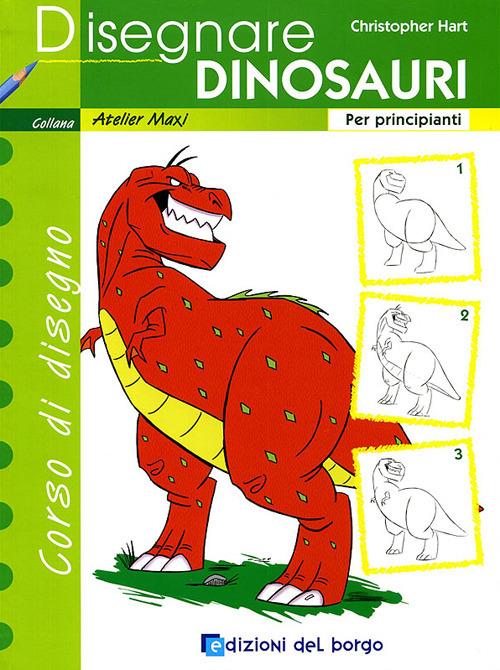 Disegnare dinosauri. Per principianti. Ediz. illustrata - Christopher Hart - copertina