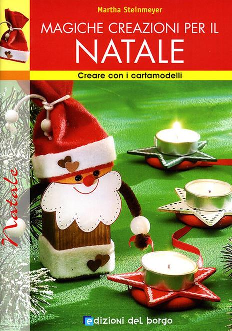 Magiche creazioni per il Natale. Ediz. illustrata - Martha Steinmeyer - copertina