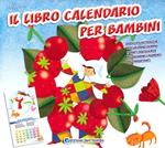 Il libro calendario per bambini (2010). Ediz. illustrata