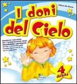 I doni del cielo. 4 anni. Ediz. illustrata