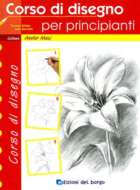Corso di disegno per principianti - Thomas Böhler,Alex Bernfels - copertina
