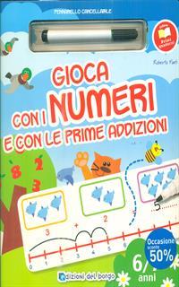 Gioco con i numeri e con le prime addizioni. Ediz. illustrata. Con gadget