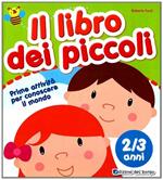 Il libro dei piccoli. 2-3 anni. Ediz. illustrata
