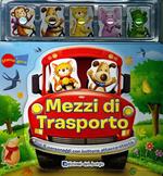 Mezzi di trasporto. Ediz. illustrata. Con gadget