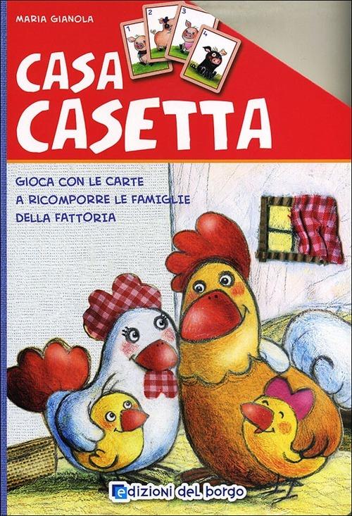 Casa casetta. Gioca con le carte a ricomporre le famiglie della fattoria. Ediz. illustrata - Maria Gianola - copertina