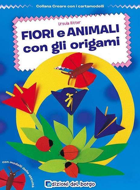 Fiori e animali con gli origami - Ursula Ritter - copertina
