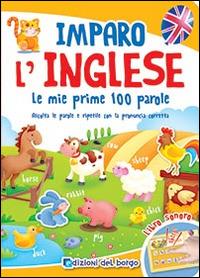 Imparo l'inglese. Le mie prime 100 parole. Ascolta le parole e ripetile con la pronuncia corretta. Libro sonoro - copertina