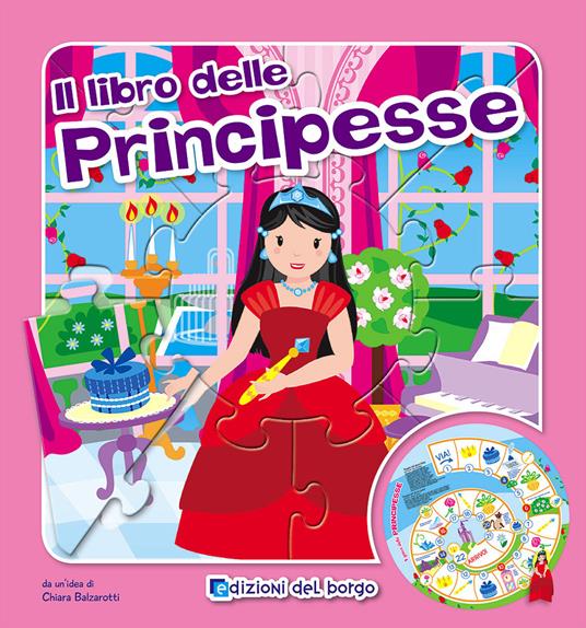 Il libro gioco delle principesse. Ediz. illustrata - Chiara Balzarotti - copertina