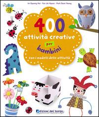 400 attività creative per bambini - Im Gyeong Hui,Yun Jin Hyeon,Seon Yeong Park - copertina