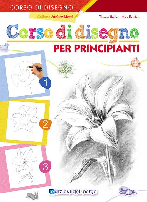Corso di disegno per principianti - Thomas Böhler,Alex Bernfels - copertina