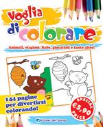 Voglia di colorare. Ediz. illustrata