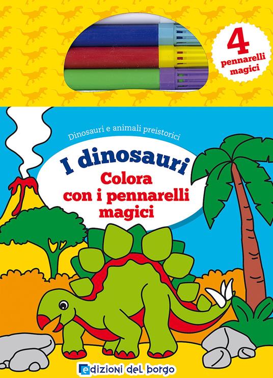 Colora i dinosauri con i pennarelli magici. Con 4 pennarelli magici - Deborah Forni - copertina