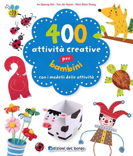 400 attività creative per bambini - Im Gyeong Hui,Yun Jin Hyeon,Seon Yeong Park - copertina