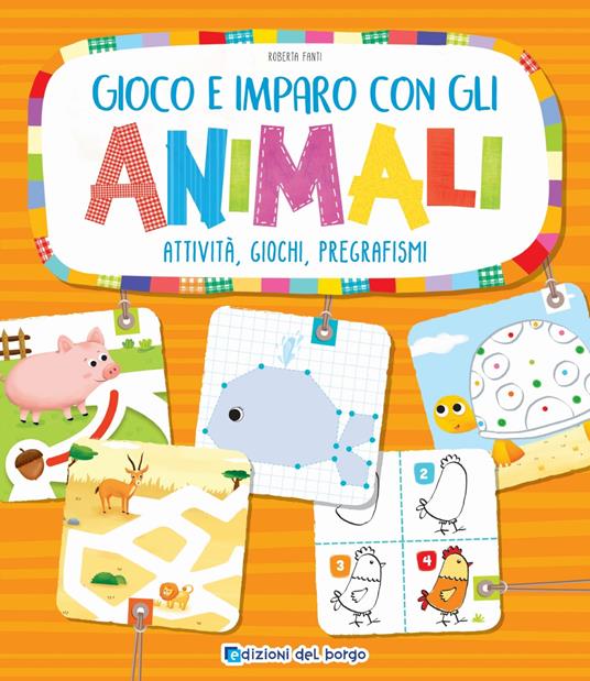 Gioco e imparo con gli animali. Attività, giochi, pregrafismi - Roberta Fanti - copertina