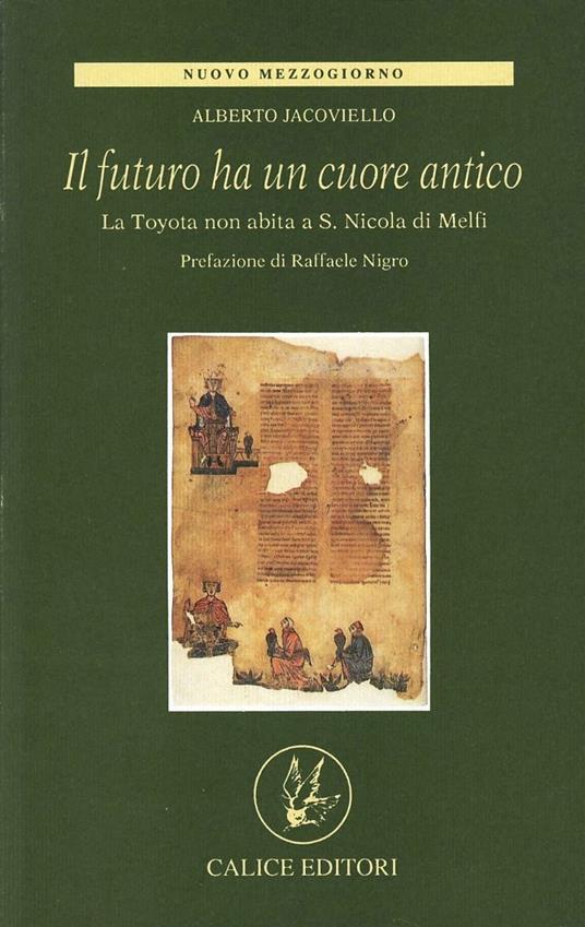 Il futuro ha un cuore antico. La Toyota non abita a S. Nicola di Melfi - Alberto Iacoviello - copertina