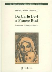 Da Carlo Levi a Franco Rosi. Frammenti di Lucania inediti. Con DVD - Domenico Notarangelo - copertina