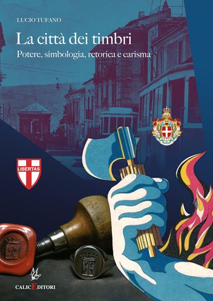 La città dei timbri. Potere, simbologia, retorica e carisma - Lucio Tufano - copertina