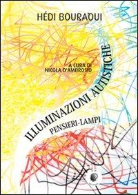 Illuminazioni autistiche. Pensieri-lampi - Hédi Bouraoui - copertina