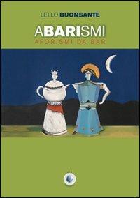 Abarismi. Aforismi da bar - Lello Buonsante - copertina