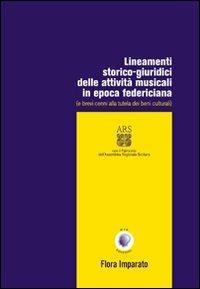 Lineamenti storico-giuridici delle attività musicali in epoca federiciana (e brevi cenni alla tutela dei beni culturali) - Flora Imparato - copertina