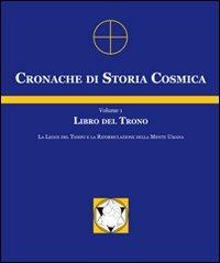 Cronache di storia cosmica. Vol. 1: Libro del trono. - José Argüelles - copertina