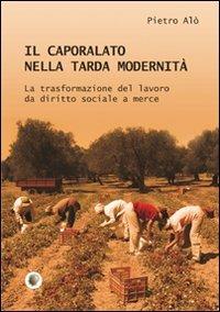 Il caporalato nella tarda modernità - Pietro Alò - copertina