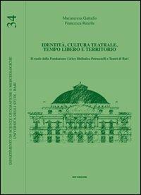 Identità, cultura teatrale, tempo libero e territorio - Mariateresa Gattullo,Francesca Rinella - copertina