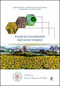 Il ruolo dei biocombustibili negli scenari energetici - Gigliola Camaggio,Giovanni Lagioia,Vera Amicarelli - copertina