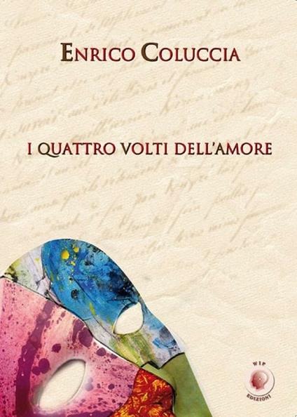 I quattro volti dell'amore - Enrico Coluccia - copertina