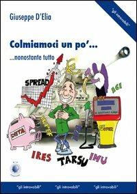 Colmiamoci un po'... nonostante tutto - Giuseppe D'Elia - copertina